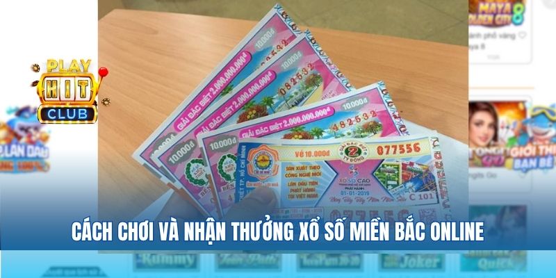 Hướng dẫn chi tiết cách chơi và nhận thưởng xổ số miền Bắc online
